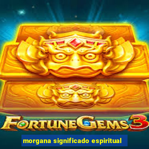 morgana significado espiritual